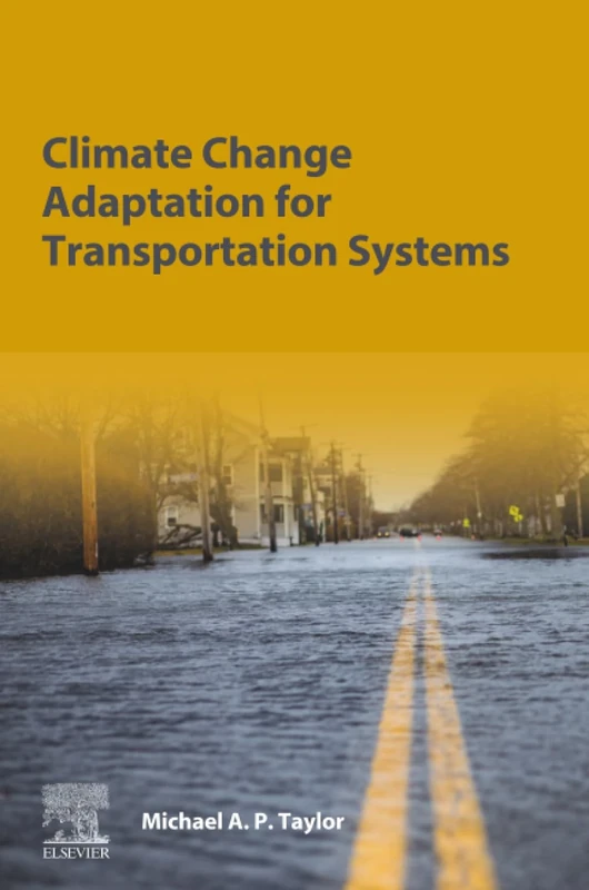 Climate Change Adaptation for Transportation Systems: Adapting for Climate Change and Extreme Weather Impacts