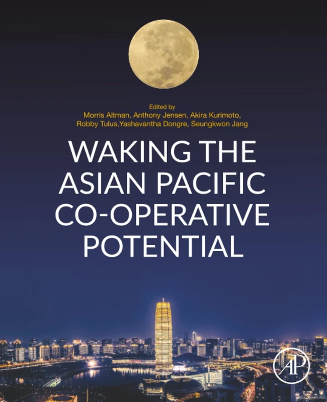 Waking the Asian Pacific Co-operative Potential: How Co-operative Firms Started, Overcame Challenges, and Addressed Poverty Across the Asia Pacific