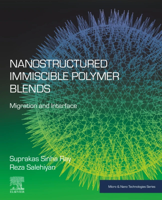 Nanostructured Immiscible Polymer Blends: Migration and Interface (Micro and Nano Technologies)