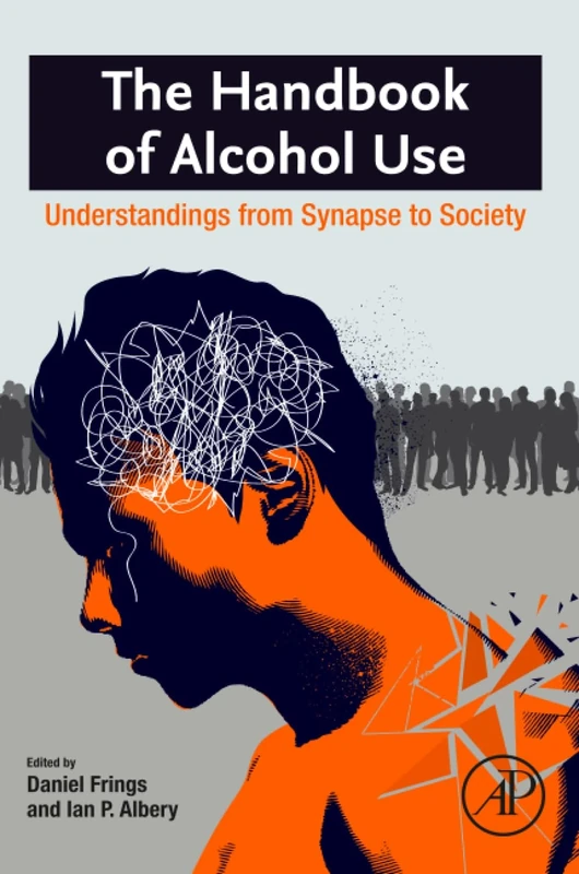 The Handbook of Alcohol Use: Understandings from Synapse to Society