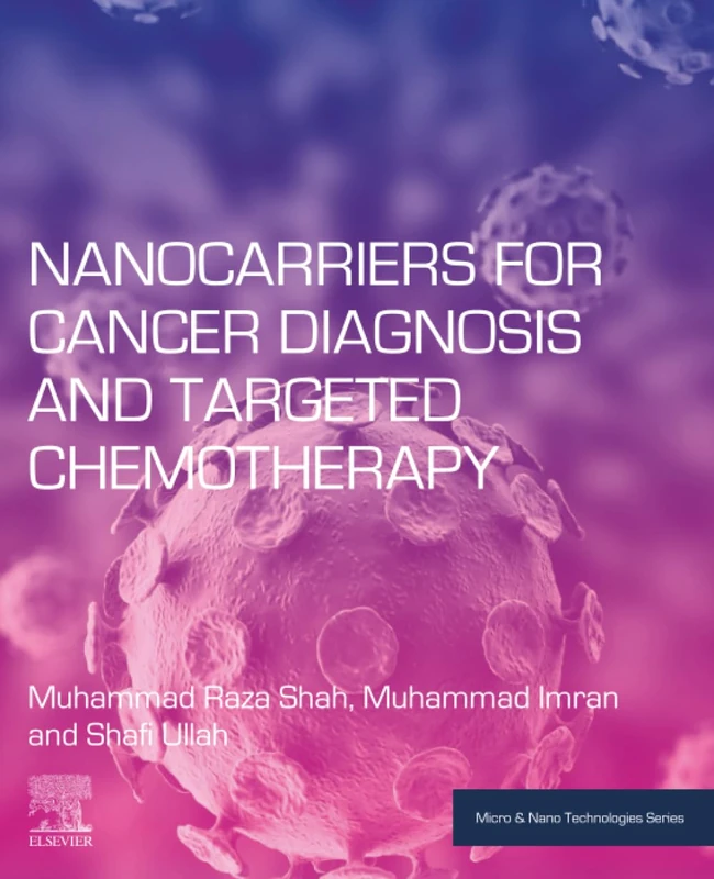 Nanocarriers for Cancer Diagnosis and Targeted Chemotherapy (Micro and Nano Technologies)