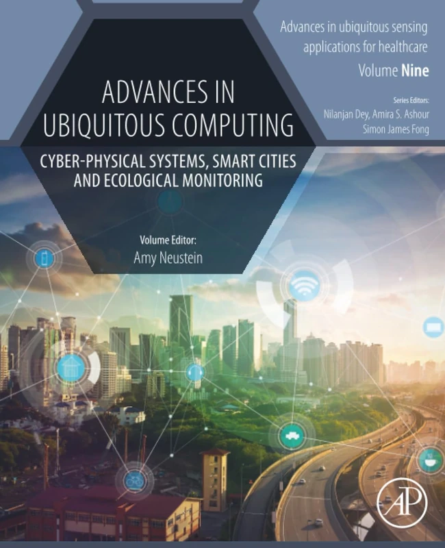 Advances in Ubiquitous Computing: Cyber-Physical Systems, Smart Cities and Ecological Monitoring: Volume 9 (Advances in ubiquitous sensing applications for healthcare, Volume 9)