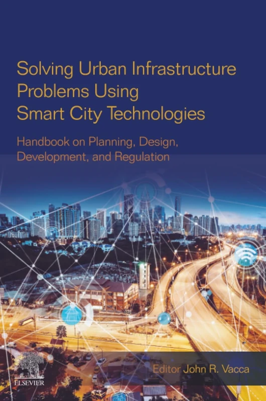 Solving Urban Infrastructure Problems Using Smart City Technologies: Handbook on Planning, Design, Development, and Regulation