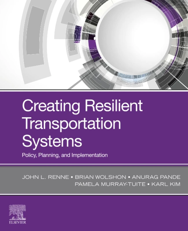 Creating Resilient Transportation Systems: Policy, Planning, and Implementation