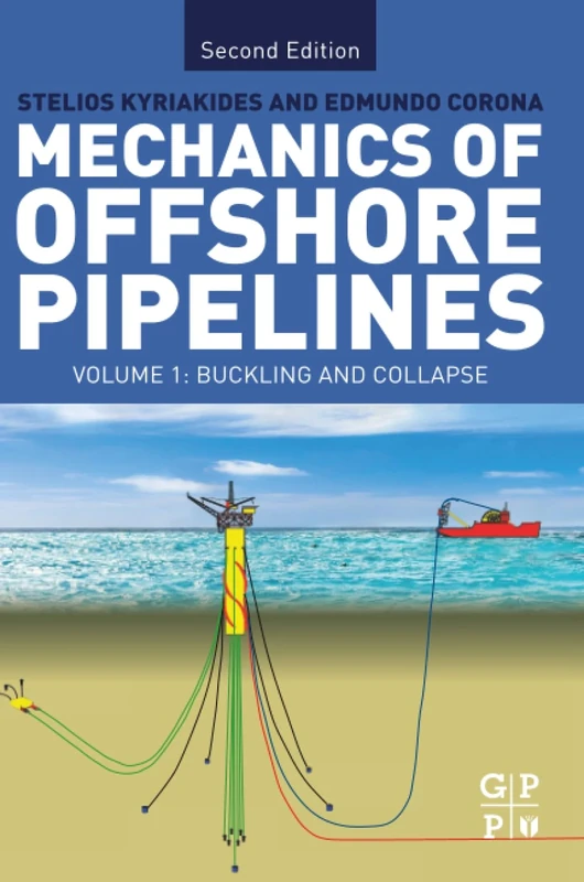 Mechanics of Offshore Pipelines: Volume I: Buckling and Collapse: 1