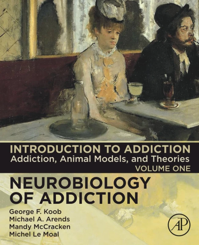 Introduction to Addiction: Addiction, Animal Models, and Theories: Volume 1 (Neurobiology of Addiction Series, Volume 1)