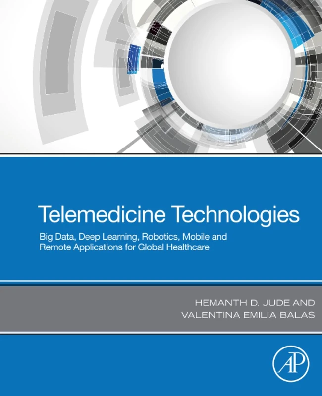 Telemedicine Technologies: Big Data, Deep Learning, Robotics, Mobile and Remote Applications for Global Healthcare