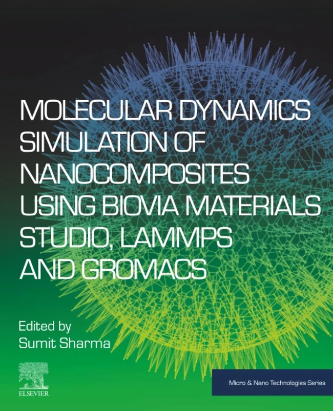 Molecular Dynamics Simulation of Nanocomposites using BIOVIA Materials Studio, Lammps and Gromacs (Micro and Nano Technologies)