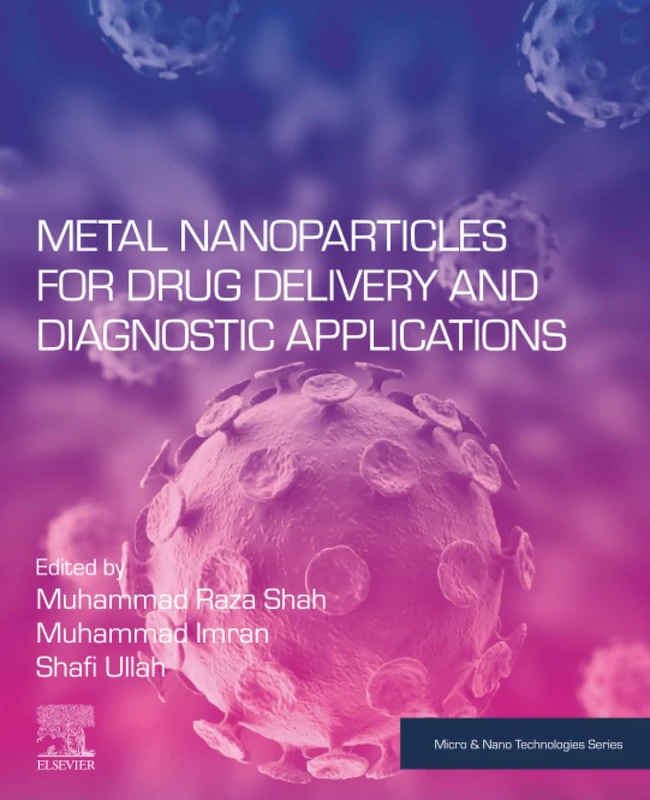 Metal Nanoparticles for Drug Delivery and Diagnostic Applications (Micro and Nano Technologies)