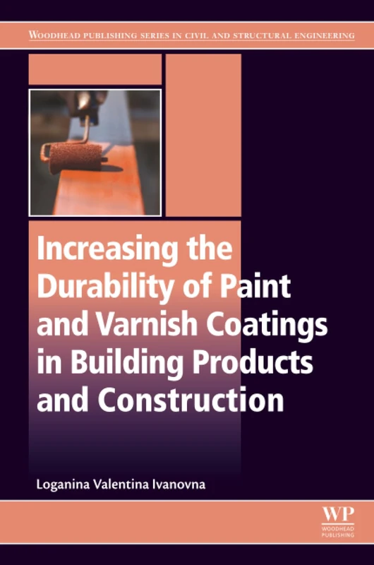 Increasing the Durability of Paint and Varnish Coatings in Building Products and Construction (Woodhead Publishing Series in Civil and Structural Engineering) - Image 1