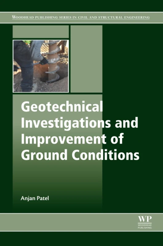 Geotechnical Investigations and Improvement of Ground Conditions (Woodhead Publishing Series in Civil and Structural Engineering)