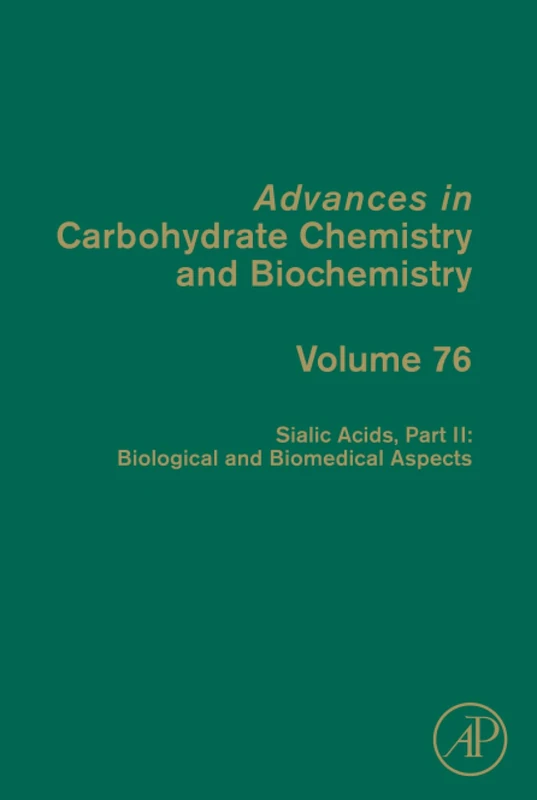 Sialic Acids, Part II: Biological and Biomedical Aspects: Volume 76 (Advances in Carbohydrate Chemistry and Biochemistry, Volume 76)
