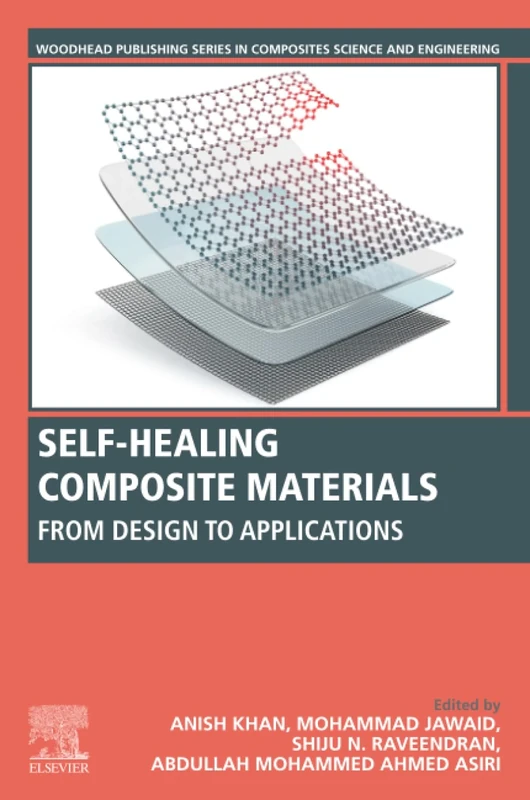 Self-Healing Composite Materials: From Design to Applications (Woodhead Publishing Series in Composites Science and Engineering)