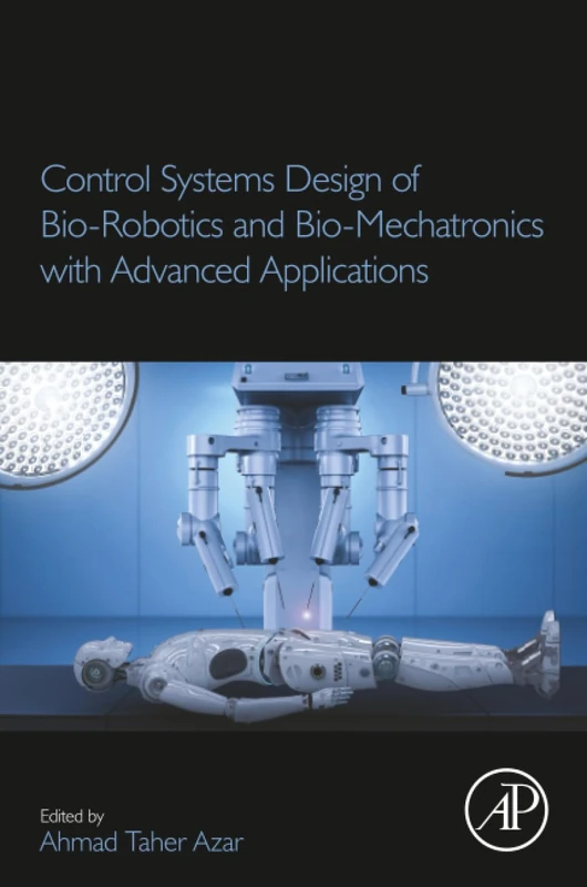 Control Systems Design of Bio-Robotics and Bio-Mechatronics with Advanced Applications