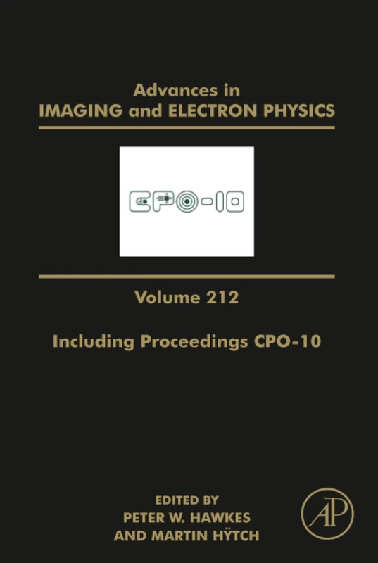 Advances in Imaging and Electron Physics Including Proceedings CPO-10: Volume 212