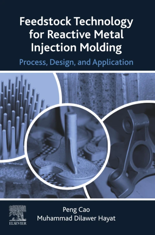 Feedstock Technology for Reactive Metal Injection Molding: Process, Design, and Application - Image 1