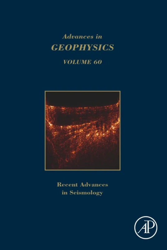 Advances in Geophysics: Recent Advances in Seismology: Volume 60 (Advances in Geophysics, Volume 60)