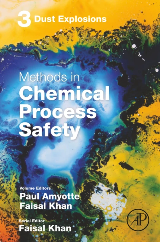 Dust Explosions: Volume 3 (Methods in Chemical Process Safety, Volume 3)