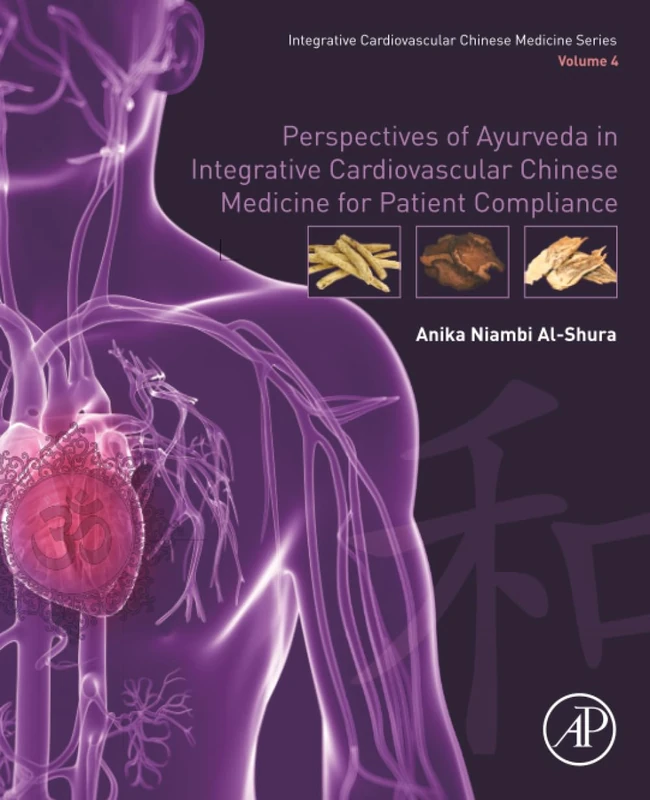 Perspectives of Ayurveda in Integrative Cardiovascular Chinese Medicine for Patient Compliance: Volume 4