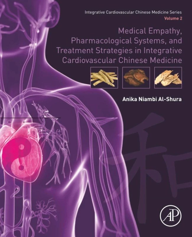 Medical Empathy, Pharmacological Systems, and Treatment Strategies in Integrative Cardiovascular Chinese Medicine: Volume 2