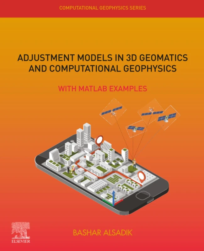 Adjustment Models in 3D Geomatics and Computational Geophysics: With MATLAB Examples: Volume 4 (Computational Geophysics, Volume 4)