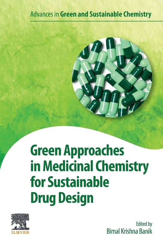 Green Approaches in Medicinal Chemistry for Sustainable Drug Design (Advances in Green and Sustainable Chemistry)