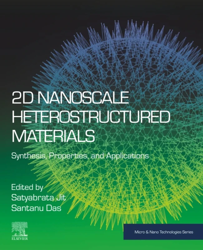 2D Nanoscale Heterostructured Materials: Synthesis, Properties, and Applications (Micro and Nano Technologies)