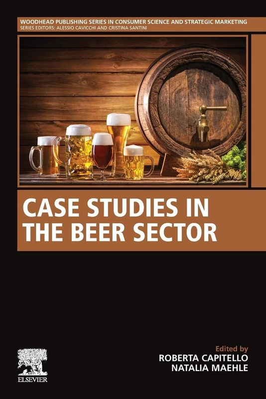 Case Studies in the Beer Sector (Woodhead Publishing Series in Consumer Science and Strategic Marketing)