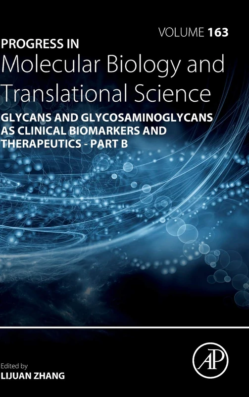Progress in Molecular Biology and Translational Science: Glycans and Glycosaminoglycans as Clinical Biomarkers and Therapeutics - Part B (Volume 163)