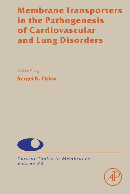 Membrane Transporters in the Pathogenesis of Cardiovascular and Lung Disorders: Volume 83 (Current Topics in Membranes, Volume 83)