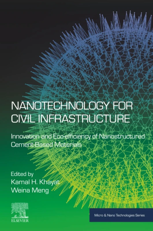 Nanotechnology for Civil Infrastructure: Innovation and Eco-efficiency of Nanostructured Cement-Based Materials (Micro and Nano Technologies)