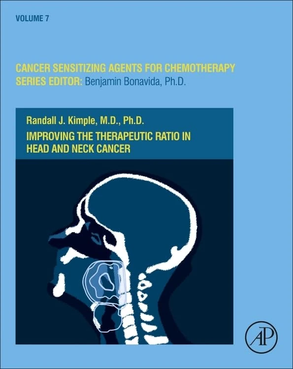 Improving the Therapeutic Ratio in Head and Neck Cancer (Volume 6) (Cancer Sensitizing Agents for Chemotherapy, Volume 6)