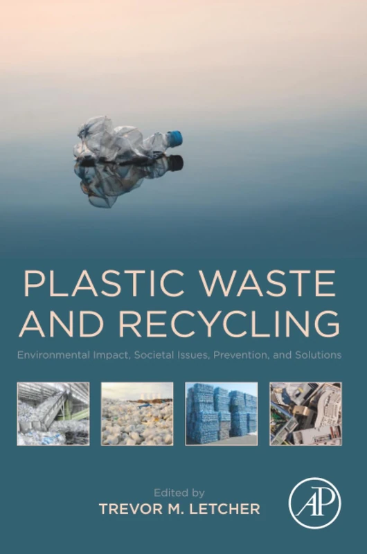 Plastic Waste and Recycling: Environmental Impact, Societal Issues, Prevention, and Solutions