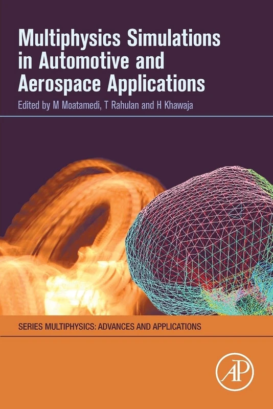 Multiphysics Simulations in Automotive and Aerospace Applications (Multiphysics: Advances and Applications)