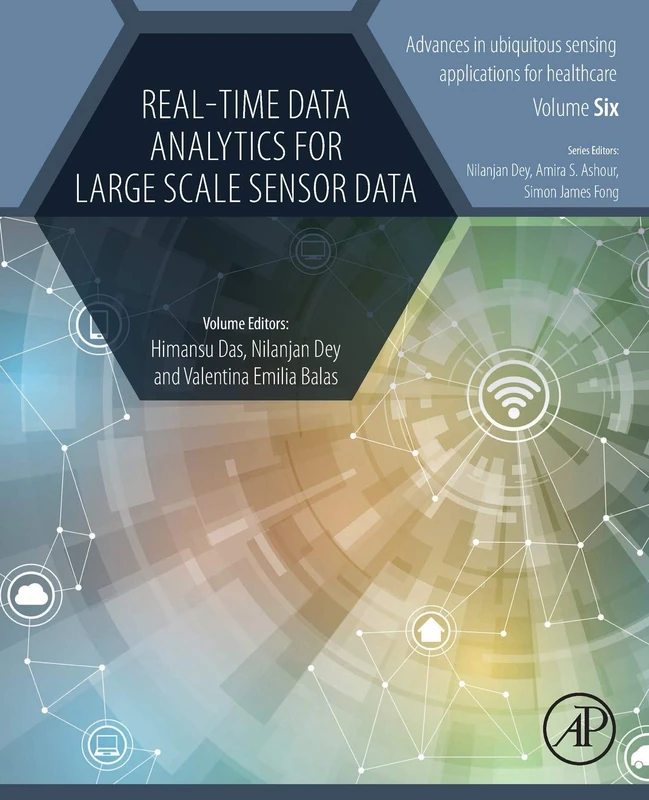 Real-Time Data Analytics for Large Scale Sensor Data (Volume 6) (Advances in ubiquitous sensing applications for healthcare, Volume 6)