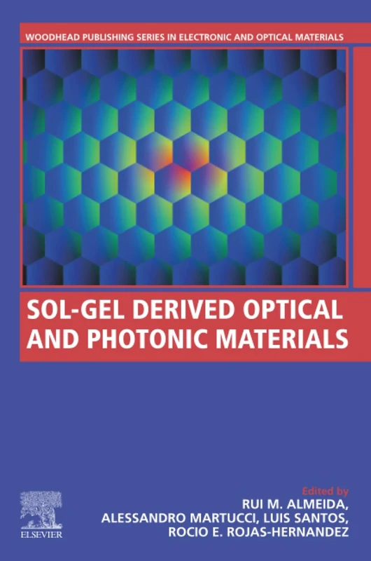 Sol-Gel Derived Optical and Photonic Materials (Woodhead Publishing Series in Electronic and Optical Materials)