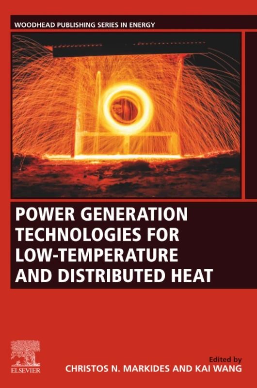 Power Generation Technologies for Low-Temperature and Distributed Heat (Woodhead Publishing Series in Energy)