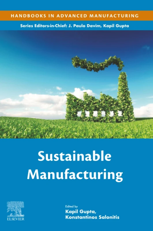 Sustainable Manufacturing (Handbooks in Advanced Manufacturing)