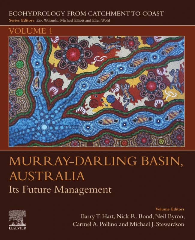 Murray-Darling Basin, Australia: Its Future Management: Volume 1 (Ecohydrology from Catchment to Coast, Volume 1)