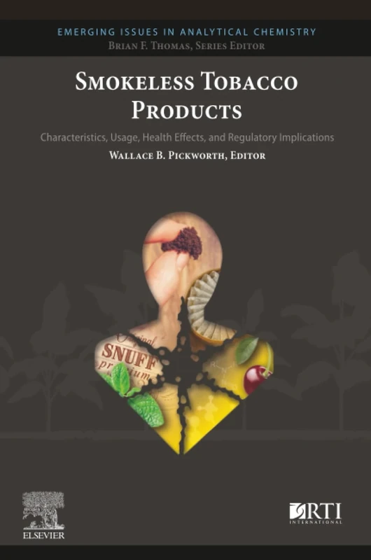 Smokeless Tobacco Products: Characteristics, Usage, Health Effects, and Regulatory Implications (Emerging Issues in Analytical Chemistry)