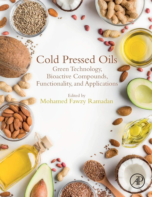 Cold Pressed Oils: Green Technology, Bioactive Compounds, Functionality, and Applications