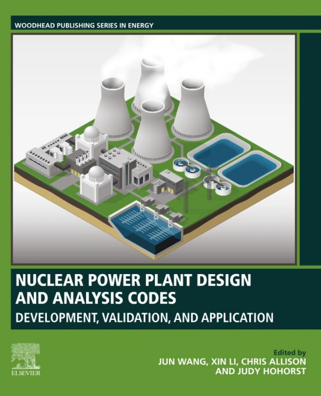 Nuclear Power Plant Design and Analysis Codes: Development, Validation, and Application (Woodhead Publishing Series in Energy)