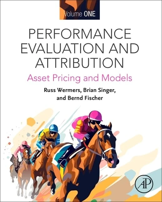 Performance Evaluation and Attribution Volume One: Asset Pricing and Models