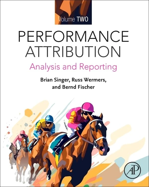 Performance Attribution Volume Two: Analysis and Reporting