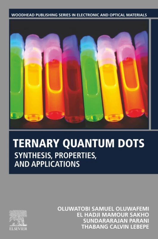 Ternary Quantum Dots: Synthesis, Properties, and Applications (Woodhead Publishing Series in Electronic and Optical Materials)
