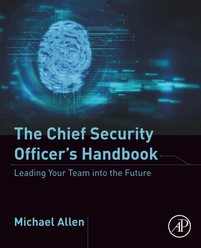 The Chief Security Officer's Handbook: Leading Your Team into the Future - Image 1