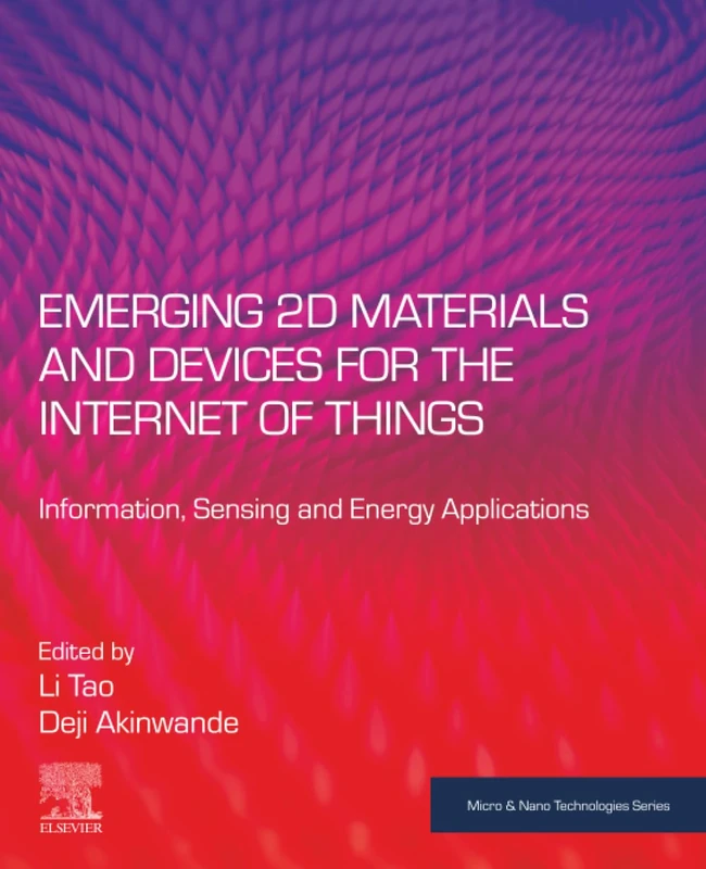 Emerging 2D Materials and Devices for the Internet of Things: Information, Sensing and Energy Applications (Micro and Nano Technologies)