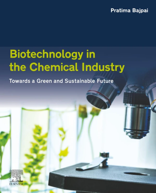 Biotechnology in the Chemical Industry: Towards a Green and Sustainable Future