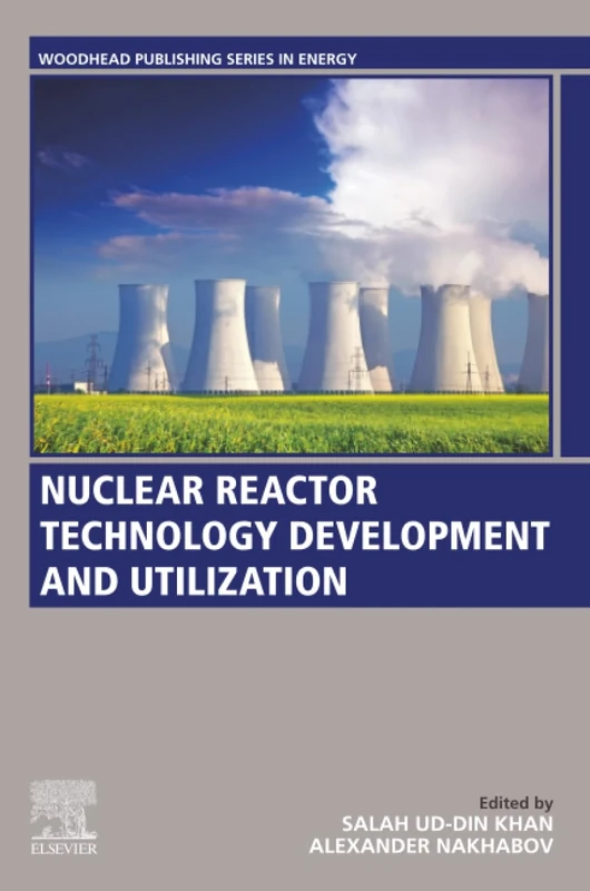 Nuclear Reactor Technology Development and Utilization (Woodhead Publishing Series in Energy)
