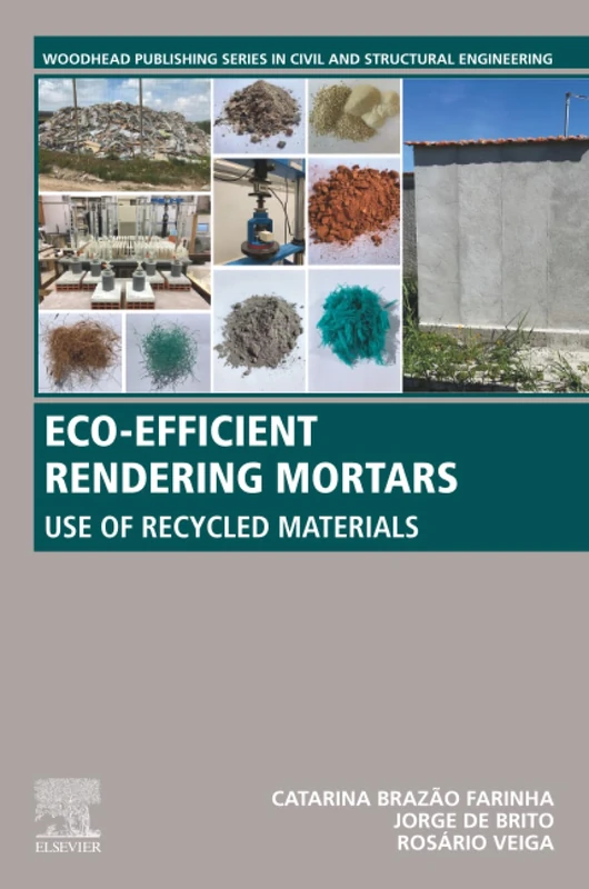 Eco-efficient Rendering Mortars: Use of Recycled Materials (Woodhead Publishing Series in Civil and Structural Engineering)